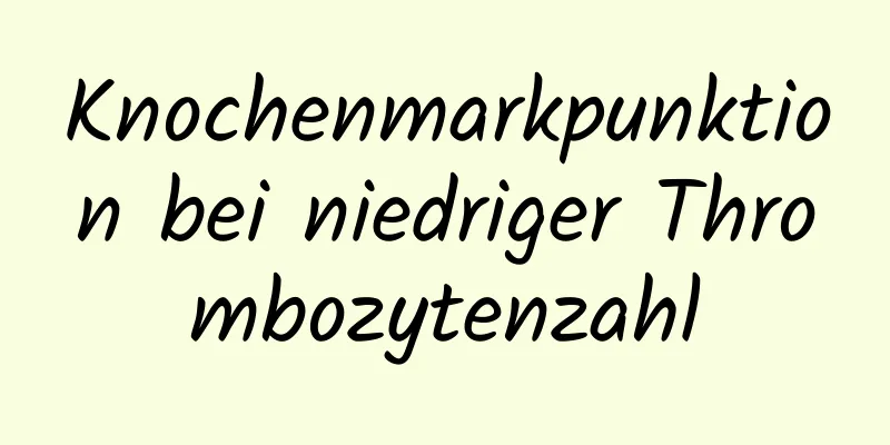 Knochenmarkpunktion bei niedriger Thrombozytenzahl