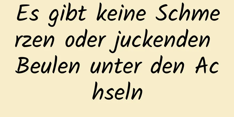 Es gibt keine Schmerzen oder juckenden Beulen unter den Achseln