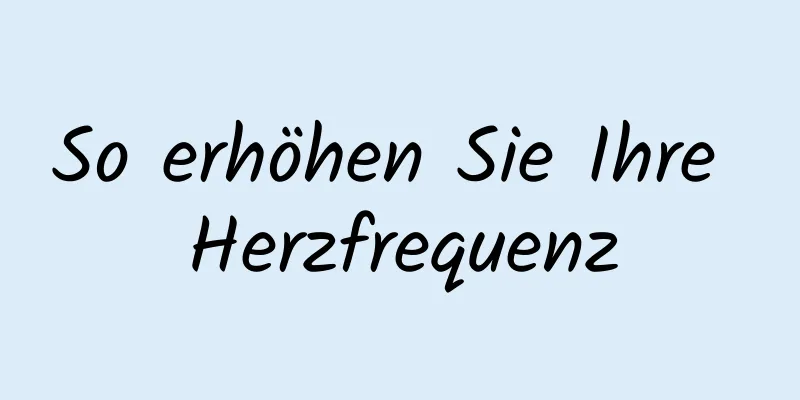 So erhöhen Sie Ihre Herzfrequenz