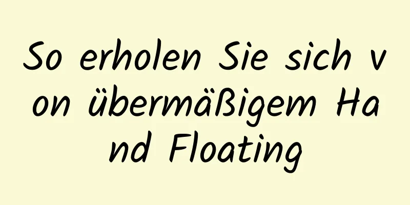 So erholen Sie sich von übermäßigem Hand Floating