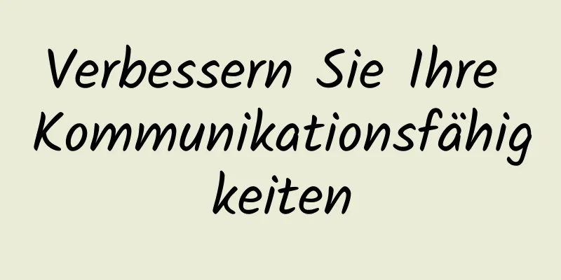 Verbessern Sie Ihre Kommunikationsfähigkeiten