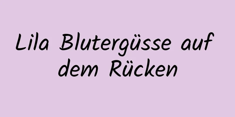 Lila Blutergüsse auf dem Rücken