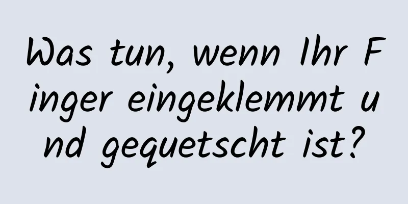 Was tun, wenn Ihr Finger eingeklemmt und gequetscht ist?