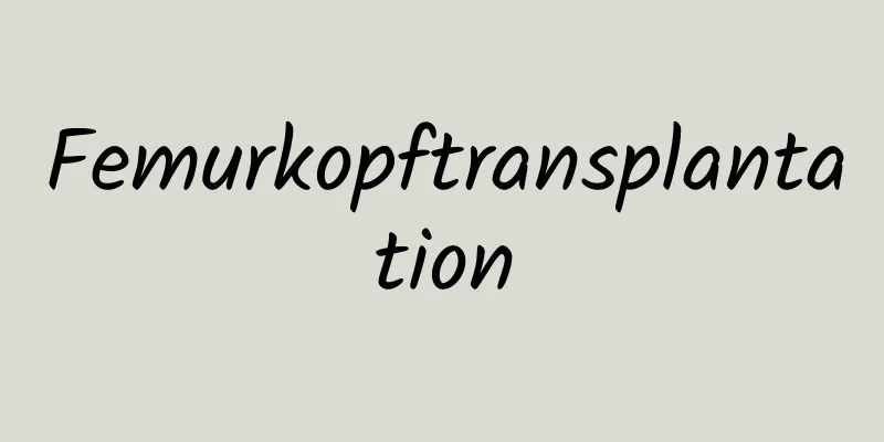 Femurkopftransplantation