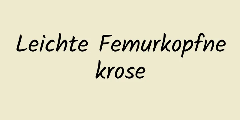 Leichte Femurkopfnekrose