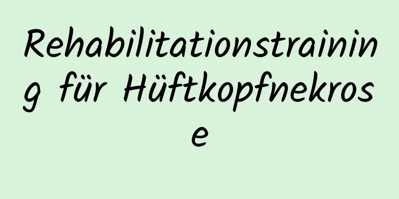 Rehabilitationstraining für Hüftkopfnekrose