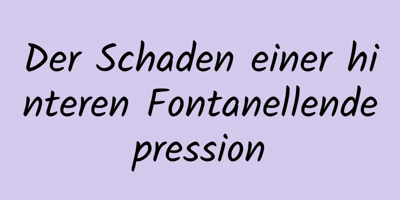 Der Schaden einer hinteren Fontanellendepression