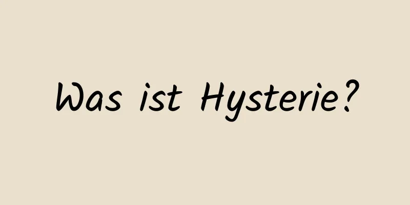 Was ist Hysterie?