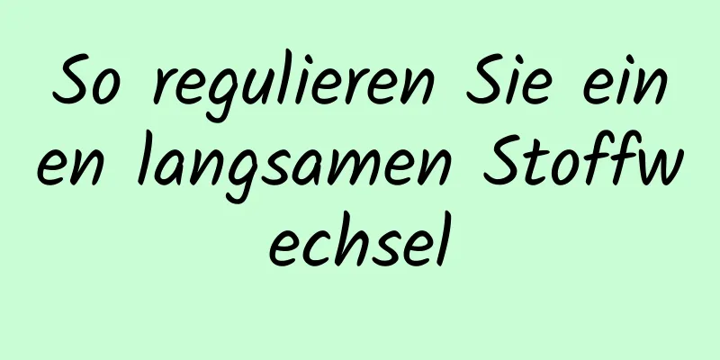 So regulieren Sie einen langsamen Stoffwechsel