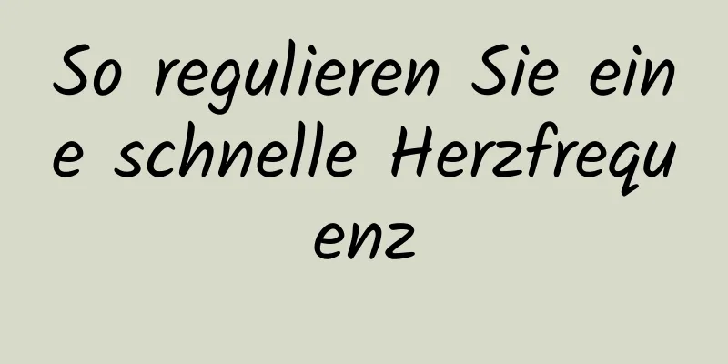 So regulieren Sie eine schnelle Herzfrequenz