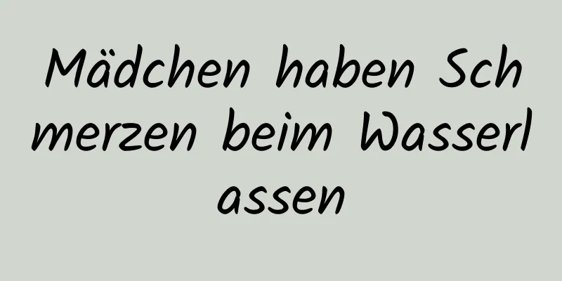 Mädchen haben Schmerzen beim Wasserlassen