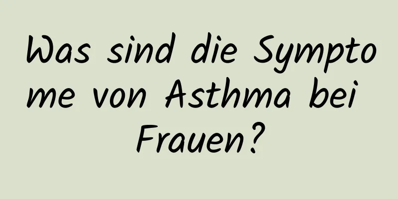 Was sind die Symptome von Asthma bei Frauen?