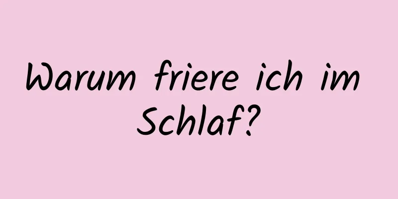 Warum friere ich im Schlaf?