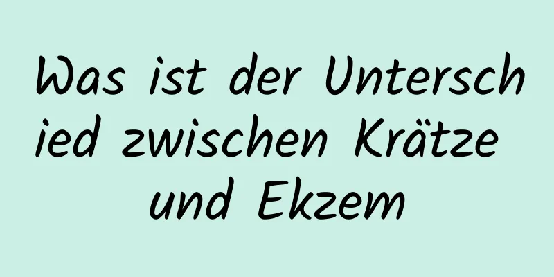 Was ist der Unterschied zwischen Krätze und Ekzem