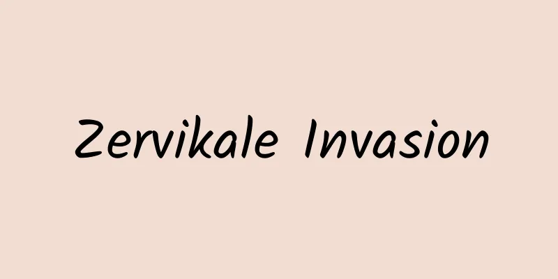 Zervikale Invasion