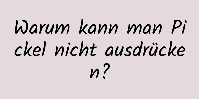 Warum kann man Pickel nicht ausdrücken?