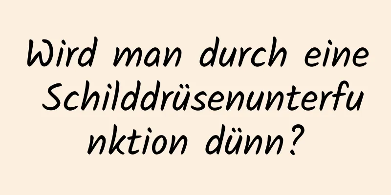 Wird man durch eine Schilddrüsenunterfunktion dünn?