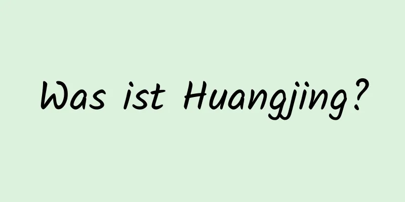 Was ist Huangjing?