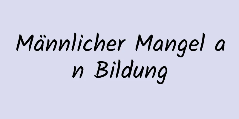 Männlicher Mangel an Bildung