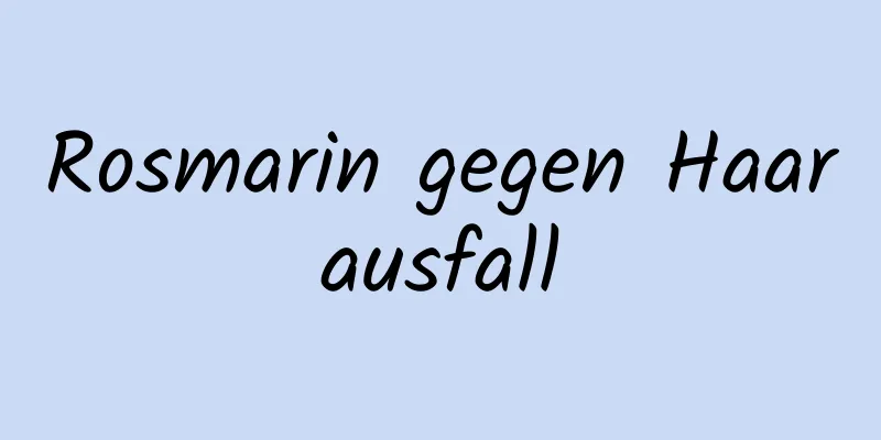 Rosmarin gegen Haarausfall