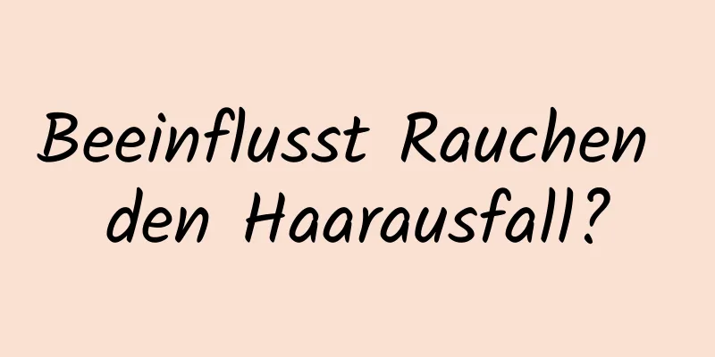 Beeinflusst Rauchen den Haarausfall?