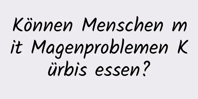 Können Menschen mit Magenproblemen Kürbis essen?