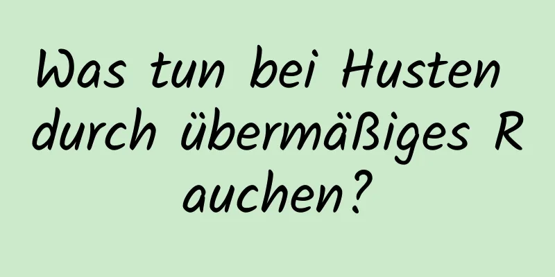 Was tun bei Husten durch übermäßiges Rauchen?