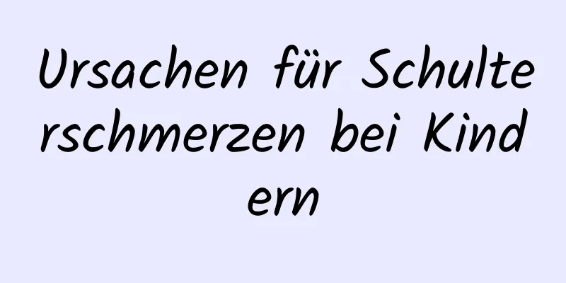 Ursachen für Schulterschmerzen bei Kindern