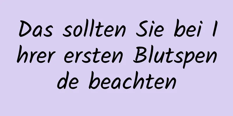 Das sollten Sie bei Ihrer ersten Blutspende beachten