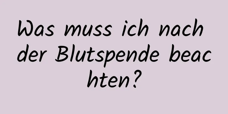 Was muss ich nach der Blutspende beachten?