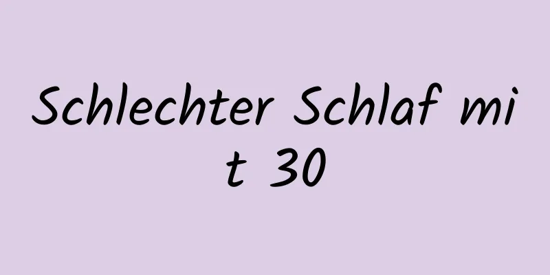 Schlechter Schlaf mit 30