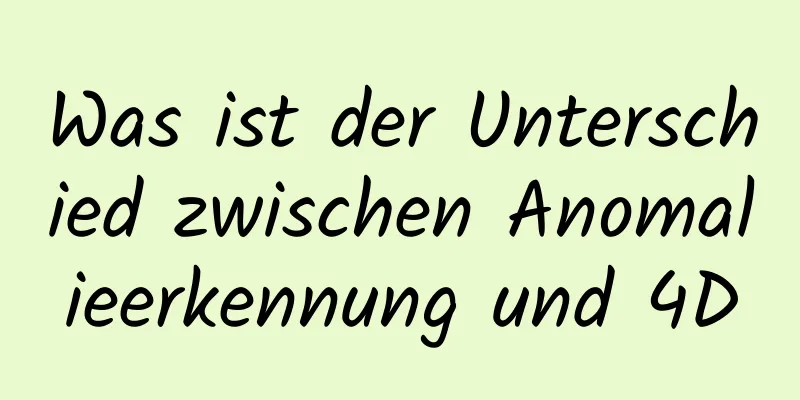 Was ist der Unterschied zwischen Anomalieerkennung und 4D