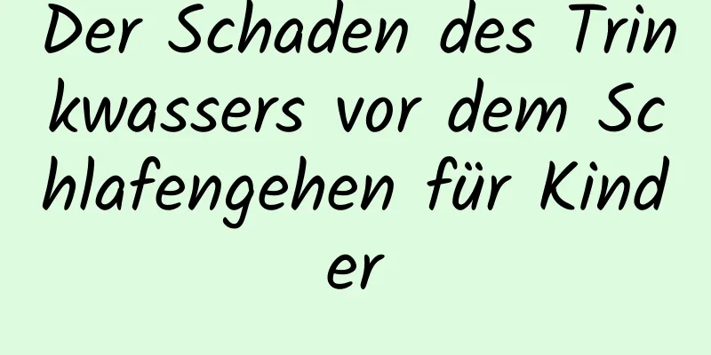 Der Schaden des Trinkwassers vor dem Schlafengehen für Kinder