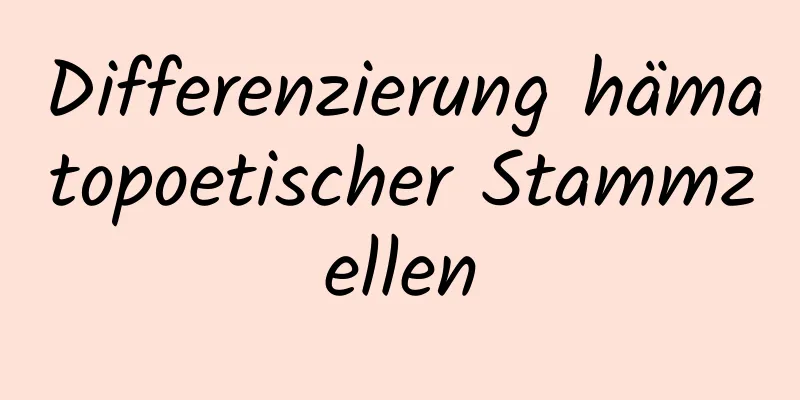 Differenzierung hämatopoetischer Stammzellen