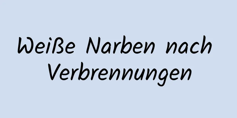 Weiße Narben nach Verbrennungen