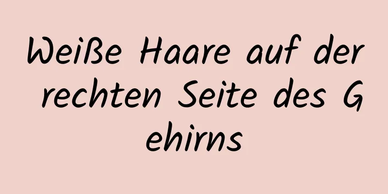 Weiße Haare auf der rechten Seite des Gehirns