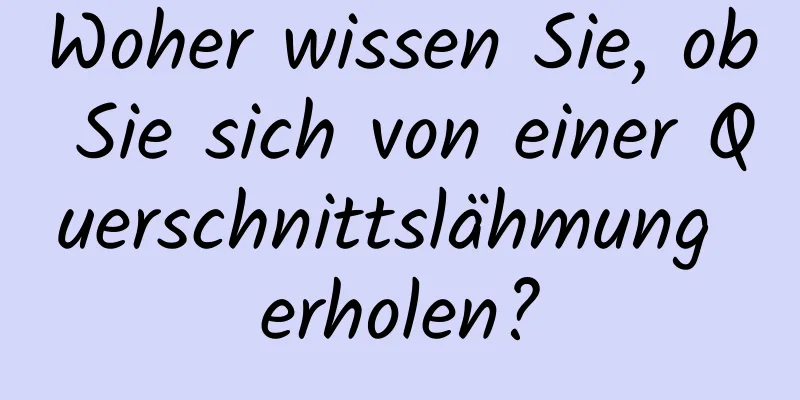 Woher wissen Sie, ob Sie sich von einer Querschnittslähmung erholen?