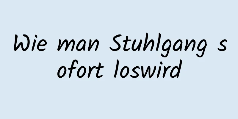 Wie man Stuhlgang sofort loswird