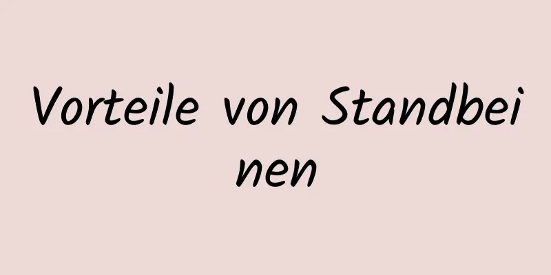 Vorteile von Standbeinen