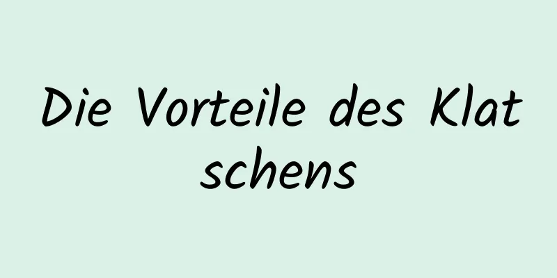 Die Vorteile des Klatschens