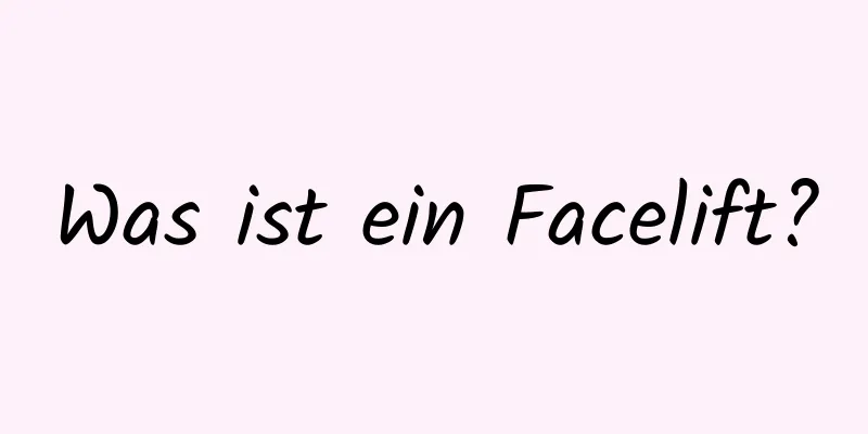 Was ist ein Facelift?