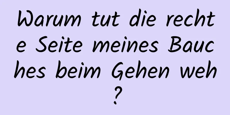 Warum tut die rechte Seite meines Bauches beim Gehen weh?