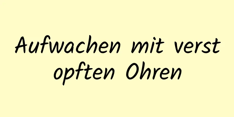 Aufwachen mit verstopften Ohren