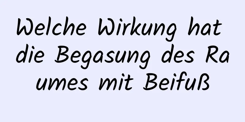 Welche Wirkung hat die Begasung des Raumes mit Beifuß