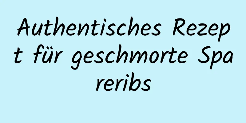 Authentisches Rezept für geschmorte Spareribs