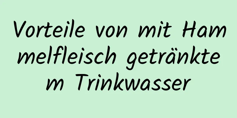 Vorteile von mit Hammelfleisch getränktem Trinkwasser