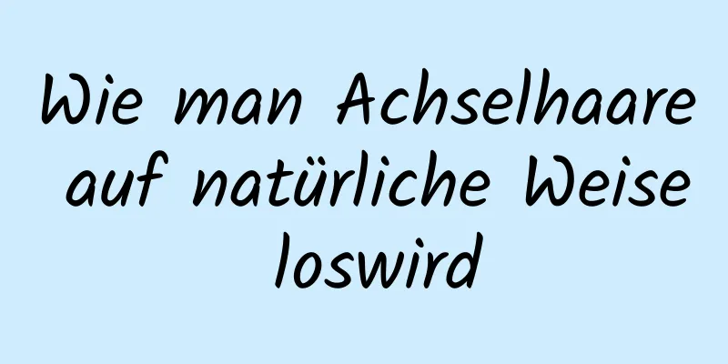 Wie man Achselhaare auf natürliche Weise loswird