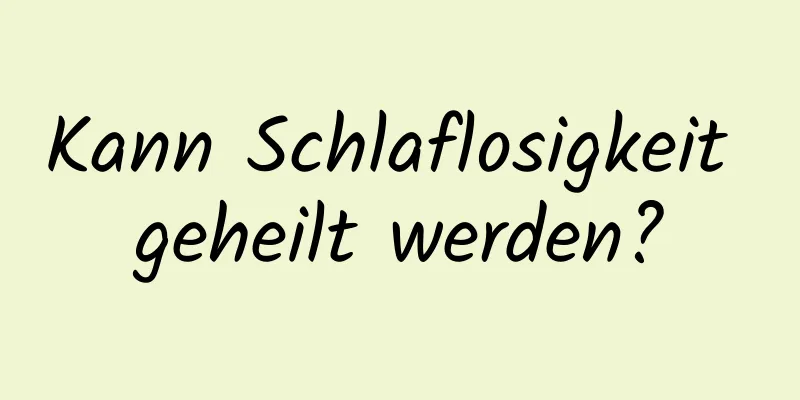 Kann Schlaflosigkeit geheilt werden?