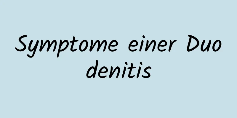 Symptome einer Duodenitis