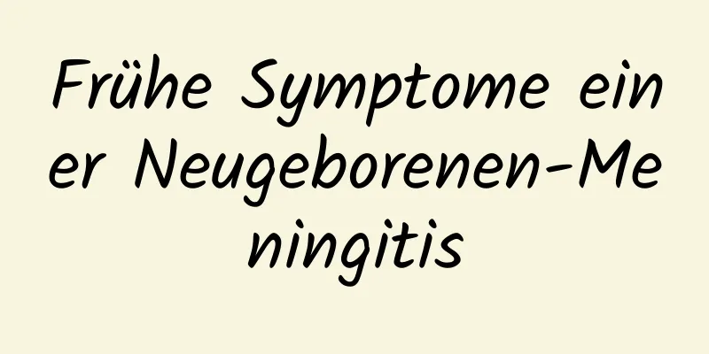 Frühe Symptome einer Neugeborenen-Meningitis